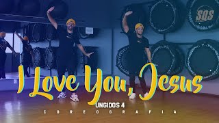 I Love You, Jesus - Ungidos 4 | SQS Dance