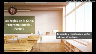 Reglas de la Osha. Programa Especial. Parte V.