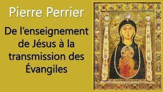 De l'enseignement de Jésus à la transmission des Évangiles - Pierre Perrier