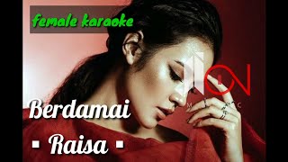 Berdamai - Raisa (female karaoke)