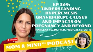 369: Understanding Hyperemesis Gravidarum: Causes and Impacts on Pregnancy and Beyond