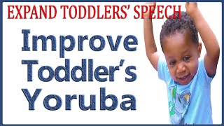 How to Expand your Toddler's Vocabulary- Yoruba