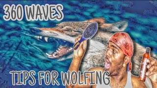 360Waves: Quick Tips For Wolfing In 2020