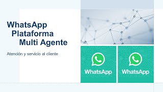 Atiende con varias personas tu WhatsApp, plataforma Multi Agente presentación general