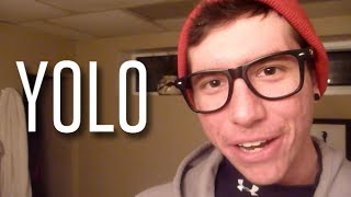 I LOVE YOLO LIFE BRAH!