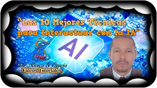 “Las 10 Mejores Técnicas para Interactuar con la IA”