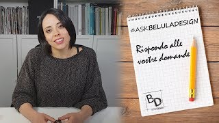 #AskBelulaDesign : Rispondo alle Vostre Domande #5 | Belula Design