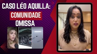 Caso Léo Aquilla: Comunidade Omissa