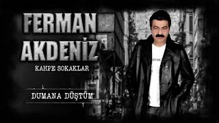 Ferman AKDENİZ Dumana Düştüm