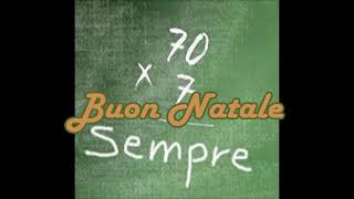 BUON NATALE "70 x 7 = Sempre"