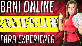 Cum sa faci BANI ONLINE fara experienta ( $6,500 PE LUNA )