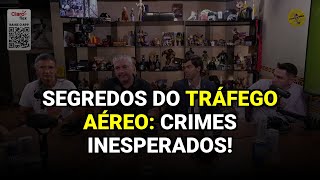 Segredos do Tráfego Aéreo: Crimes Inesperados!