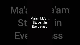 ma'am ma'am student in every class #funnyvideo #viralvideos #shots #youtubeshorts #viral