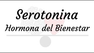 Serotonina - Hormona del Bienestar - Hormona de la Felicidad