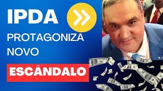 IPDA envolvida num escândalo de fraude Milionária!