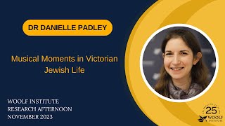 Danielle Padley | Research Afternoon 2023 | Woolf Institute