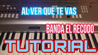 Al Ver Que Te Vas - Band El Recodo (Melodia Tutorial en Teclado)