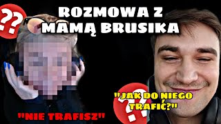 POWAŻNA ROZMOWA Z MAMĄ BRUSIKA…