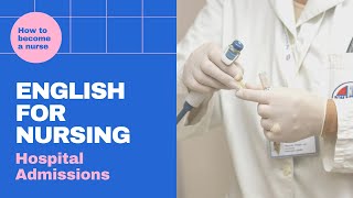 English for Nursing: 4. Hospital Admissions