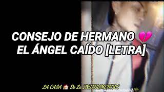 CONSEJO DE HERMANO 💔 EL ÁNGEL CAÍDO [LETRA]