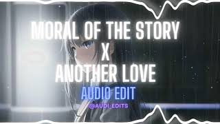 Moral of the story X Another love [Edit audio]