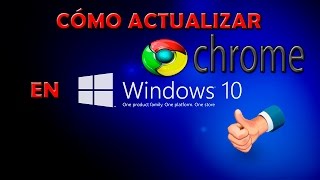 CÓMO ACTUALIZAR GOOGLE CHROME EN WINDOWS 10