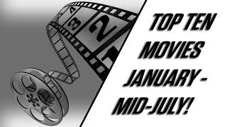 Top 10 Movies from January to Mid-July 2017! | Testify Talks