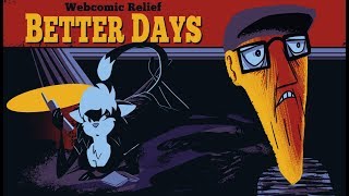 The Webcomic Relief - S5E4: Better Days