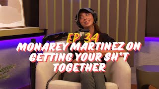 Episode 34: Monarey Martinez on Getting Your Sh*t Together