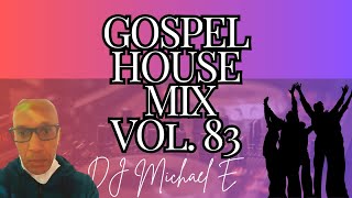 Gospel House Mix Vol 83