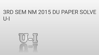 3rd sem NM 2015 DU paper solve U-I