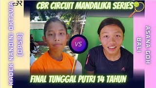 FINAL PI 14 Tahun🎾cBR Mandalika KADEK nandini Oktavia DPSR VS ASANA Goh BALI TDP JUNIOR