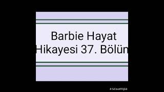 Barbie Hayat Hikayesi 37. Bölüm