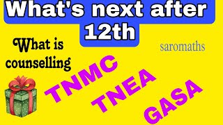 What's next after 12th?🤪| What is TNMC, TNEA & GASA Counselling 🤗👍| Which course best?| Saromaths