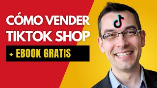 Descubre cómo vender en TikTok Shop + ebook gratis