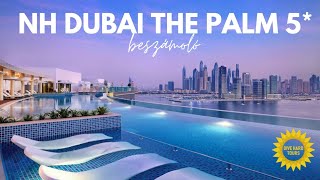 DUBAI UTAZÁS ☀️ NH Collection Dubai The Palm 5* luxusszálloda beszámoló