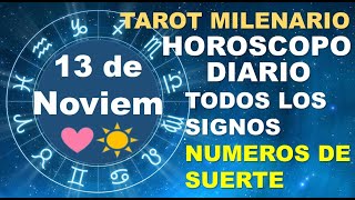 HOROSCOPO DE HOY 13 NOVIEMBRE 2024 Y NUMEROS DE LA SUERTE - TAROT MILENARIO