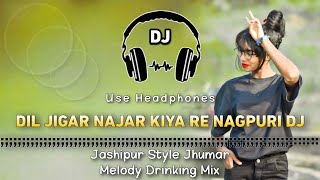 Dil Jigar Najar Kiya Re Nagpuri Song Dj ll Jsp Style Jhumar Melody Drinking Mix ll Dencer Remix Zone