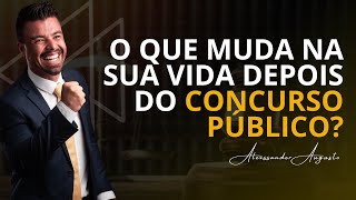 O que muda na sua vida DEPOIS do Concurso Público?