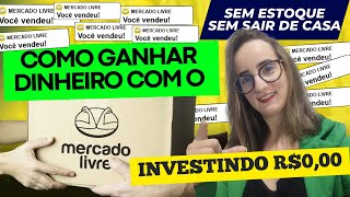 Como ganhar dinheiro com MERCADO LIVRE SEM ESTOQUE E SEM INVESTIMENTO  PASSO A PASSO