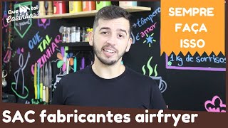 Sobre o SAC das fabricantes de AIRFRYER | Dicas Airfryer