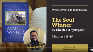 The Soul Winner [Charles Spurgeon] | G24 Book Review | Chapters 13-15 | Adekunle Laoye