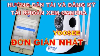 Camera Yoosee - Hướng dẫn tải và đăng ký tài khoản dễ nhất