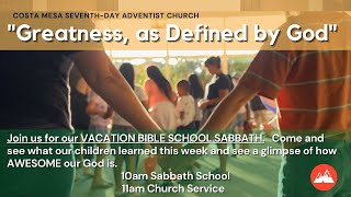 Vacation BIble School Sabbath, "Greatness, as Defined by God" July 16, 2022 Church Service