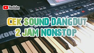 CEK SOUND DANGDUT 2 JAM NONSTOP