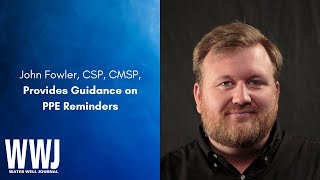 John Fowler, CSP, CMSP, Provides Guidance on PPE Reminders