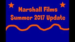 Marshall Films Summer 2017 Update