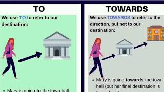 DIFFERENCE BETWEEN TO AND TOWARDS