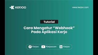 Cara Mengatur "Webhook" pada Aplikasi Kerjoo