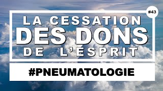 Les dons du Saint Esprit ont cessé après les apôtres ? Revue des arguments cessationistes